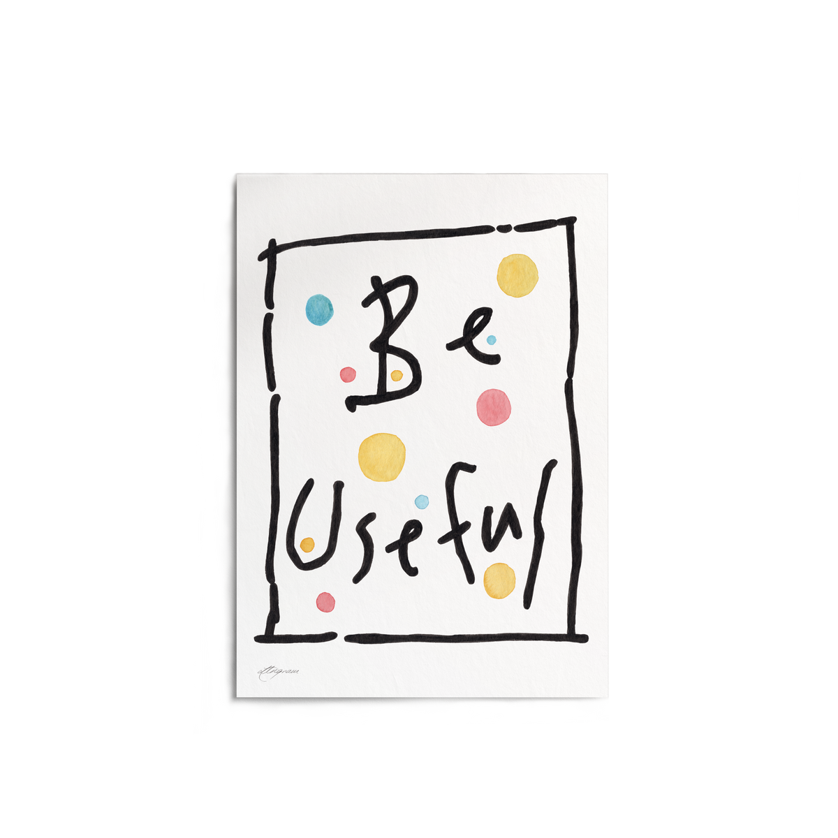 "Be Useful" Print