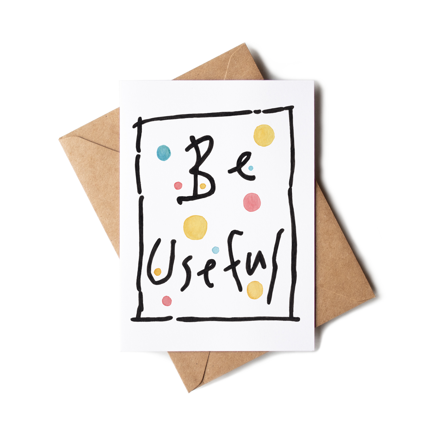 "Be Useful" Greeting Card