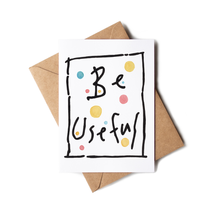 "Be Useful" Greeting Card