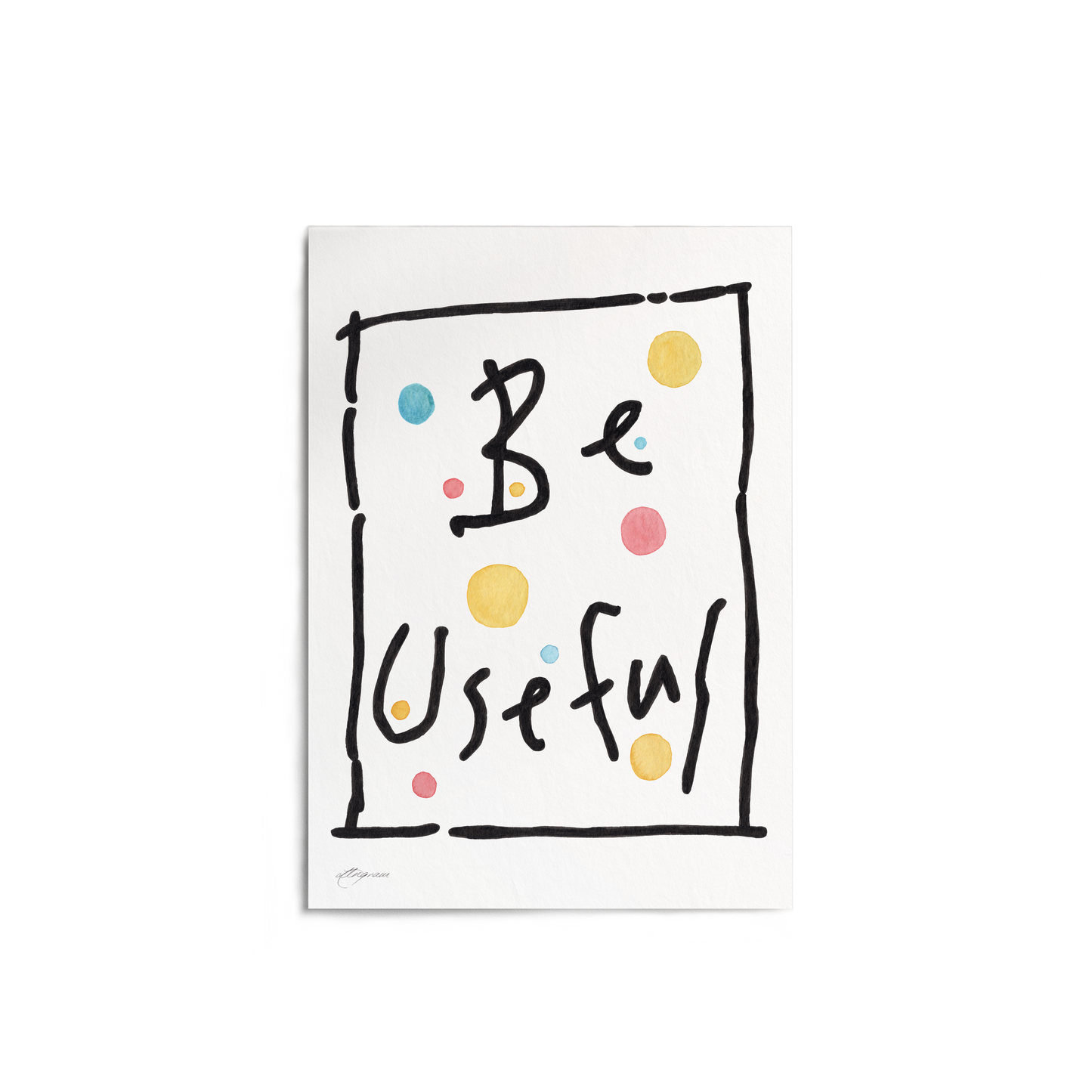 "Be Useful" Print